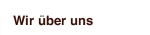 Wir &uuml;ber uns